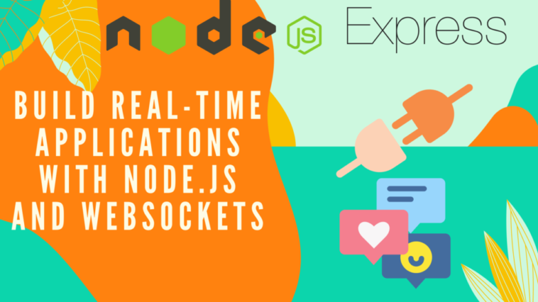 Real-Time Applications with Node.js and WebSockets