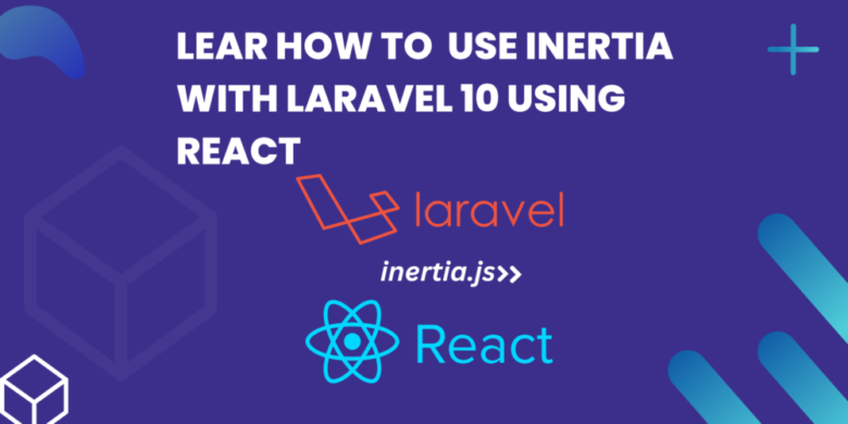 Laravel 10, Inertia, and React
